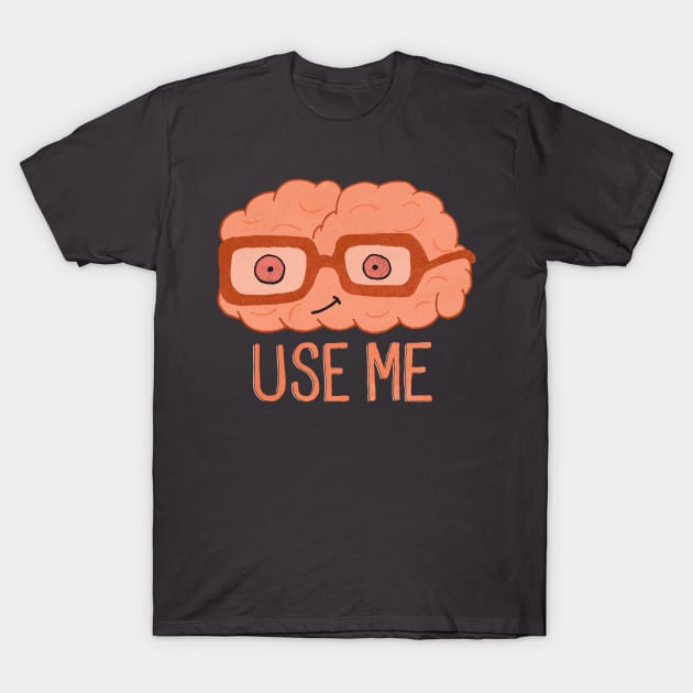 Use Your Brain T-Shirt by shadyjibes